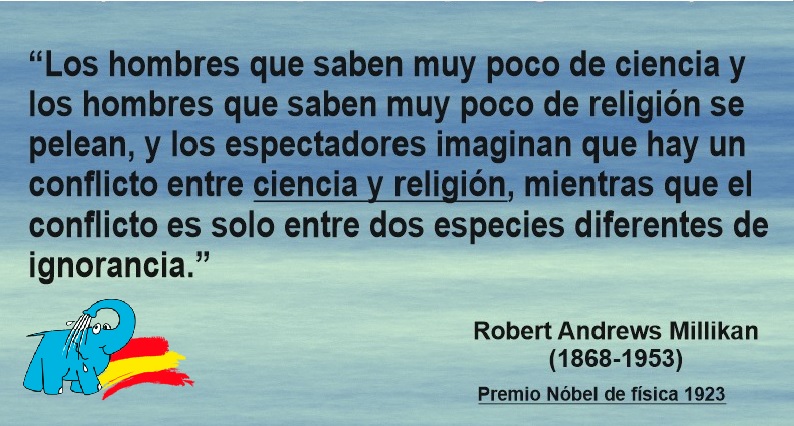Los hombres que saben muy poco de ciencia y los hombres que saben muy poco de religión se pelean, y los espectadores imaginan que hay un conflicto entre ciencia y religión, mientras que el conflicto es solo entre dos especies diferentes de ignorancia.